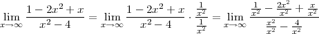                                                     2
    1---2x2-+-x        1--2x2-+-x- x12-       x12---2xx2-+-xx2-
lxim→∞    x2 - 4   = lxi→m∞    x2 - 4   ⋅-1 = xli→m∞    x2-  4-
                                   x2           x2   x2

