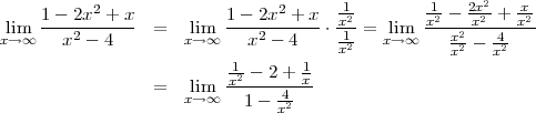                                                        2
     1---2x2 +-x          1--2x2-+-x- -1x2-       x12---2xx2-+--xx2
xl→im∞   x2 - 4     =  xli→m∞   x2 - 4   ⋅ 1-= xl→im∞    x2 - 4-
                                       x2           x2   x2
                          x12---2+-1x-
                  =  xli→m∞   1-  42
                                x
